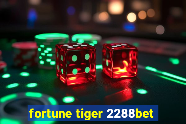 fortune tiger 2288bet